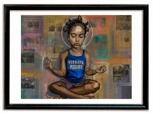 "Vibrate Higher" Prints